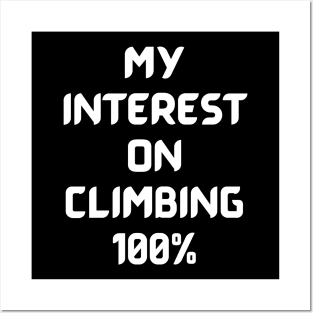 My Interest On Climbing 100% Posters and Art